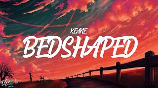 Keane  Bedshaped Lyrics [upl. by Wein]