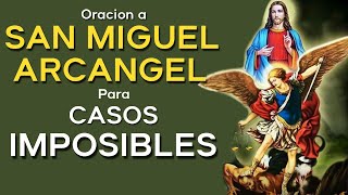 ORACIÓN A SAN MIGUEL ARCÁNGEL PARA CASOS IMPOSIBLES [upl. by Rockwood]