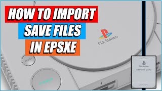 How to Import Saves in EPSXE PS1 Emulator Quick and Easy Guide [upl. by Anchie]