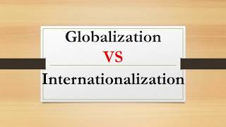 Difference between Globalization and Internationalization [upl. by Raveaux]