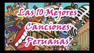 Las 10 Mejores Canciones Peruanas [upl. by Lanny]