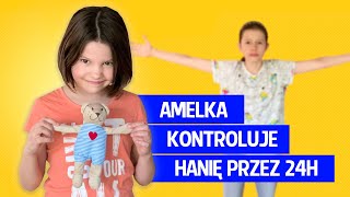 Amelka kontroluje Hanie przez 24h [upl. by Ahsyle]