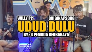 UDUD DULU  3 PEMUDA BERBAHAYA FEAT WILLY PREMAN PENSIUN LAGU NYALIRA [upl. by Kung]