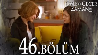 Öyle Bir Geçer Zaman Ki 46 Bölüm  Full Bölüm [upl. by Rrats]