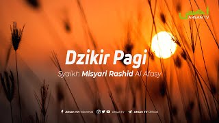 Dzikir Pagi  Syaikh Misyari Rashyid Al Afasy [upl. by Venditti]