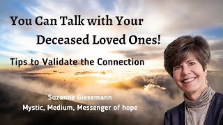 You Can Talk with Your Deceased Loved Ones Tips to Validate the Connection [upl. by Irrep]