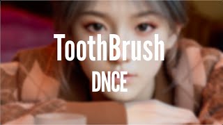 DNCE  Toothbrush  Lyrics [upl. by Phila501]