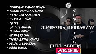 FULL ALBUM  3 PEMUDA BERBAHAYA  PALING HOT [upl. by Azzil841]