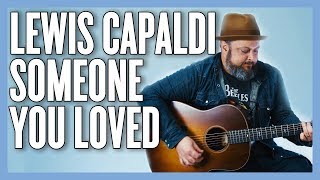 Lewis Capaldi Someone You Loved Guitar Lesson Tutorial [upl. by Constantin]