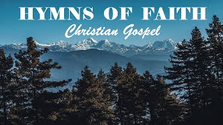 GREAT HYMNS OF FAITH  Christian Gospel Beautiful Playlist  Lyrics Video [upl. by Rolyak]