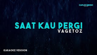 Vagetoz – Saat Kau Pergi Karaoke Version [upl. by Oluap]