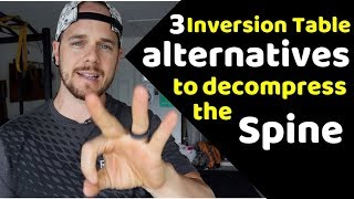 3 Inversion Table Alternatives to Decompress the Spine [upl. by Steffy]