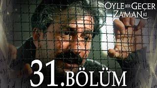 Öyle Bir Geçer Zaman Ki 31 Bölüm  Full Bölüm [upl. by Lleira]