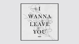 WILKES  I Wanna Leave You  Official Audio [upl. by Lach78]