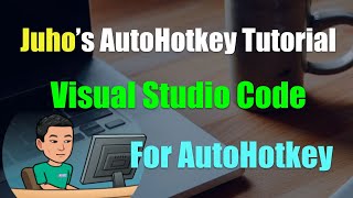 Juhos AutoHotkey Tutorial 1 SetUp Part 5  Visual Studio Code Editor for AutoHotkey Scripting [upl. by Leizar]