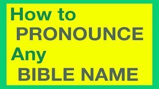 How To Pronounce Bible Names With Ease [upl. by Sall973]