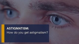 Astigmatism How do you get astigmatism [upl. by Asoramla494]