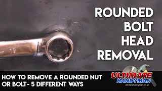 How to remove a rounded nut or bolt 5 different ways [upl. by Edahsalof]