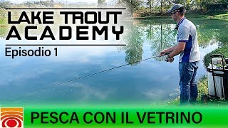 Trabucco TV  Trota Lago  LAKE TROUT ACADEMY 19  Pesca con il Vetrino  Pt1 [upl. by Saks927]