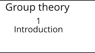 Group theory 1 Introduction [upl. by Leuqar]