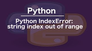 Python IndexError string index out of range [upl. by Lundt462]