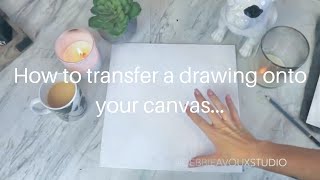 HOW TO TRANSFFER A DRAWING ONTO CANVAS [upl. by Adallard]