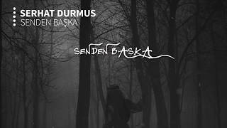 Serhat Durmus  Senden Başka ft Reyhan Altınbay [upl. by Ranger]