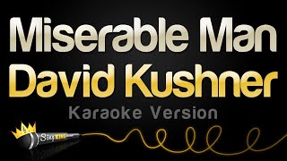 David Kushner  Miserable Man Karaoke Version [upl. by Rehpetsirhc183]