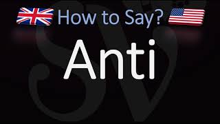 How to Pronounce Anti CORRECTLY British Vs American English Pronunciation [upl. by Hasheem]