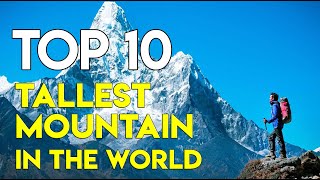 TOP 10 Tallest Mountains in the World [upl. by Zerelda]