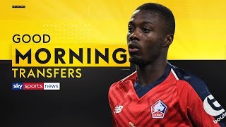 Arsenal set to smash their transfer record to sign Nicolas Pepe  Good Morning Transfers [upl. by Nowahs]