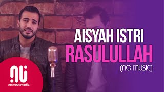 Aisyah Istri Rasulullah  Official NO MUSIC Version  Mohamed Tarek amp Mohamed Youssef Lyrics [upl. by Carolin462]