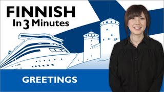 Learn Finnish  Finnish in Three Minutes  Greetings [upl. by Trinity474]