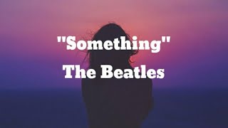 The Beatles  Something Lyrics [upl. by Halima]