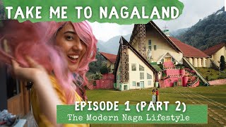 Take Me to Nagaland  The Modern Naga Lifestyle  Kohima Edition  Ep1 Part 2  North East India [upl. by Haeel]