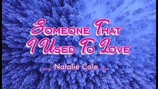 Someone That I Used To Love  Natalie Cole KARAOKE VERSION [upl. by Larcher]