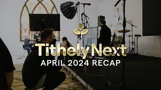 Tithely Next Recap  April 2024 [upl. by Regazzi]