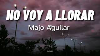 Majo Aguilar  NO VOY A LLORAR letra  lyrics [upl. by Akaenahs]