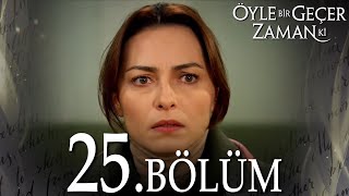 Öyle Bir Geçer Zaman Ki 25 Bölüm  Full Bölüm [upl. by Ebarta]