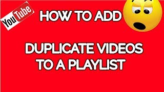 How To Add The Same Video To A Playlist More Than One Time on YouTube [upl. by English]