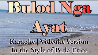 Bulod Nga Ayat Karaoke  Perla Erice  Ilocano Song  HD [upl. by Joachim]