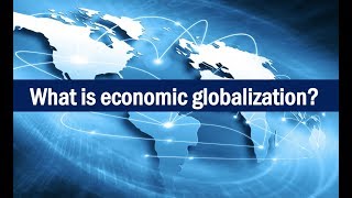 What is Economic Globalization [upl. by Byers804]