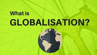 What is Globalisation [upl. by Neb]