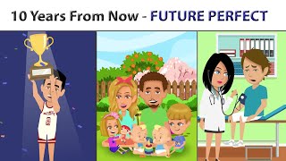 10 Years from Now  The Future Perfect Tense [upl. by Isyed]