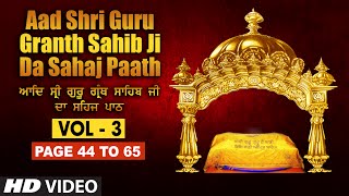 Aad Sri Guru Granth Sahib Ji Da Sahaj Paath Vol  3  Page No 44 to 65  Bhai Pishora Singh Ji [upl. by Gaal962]