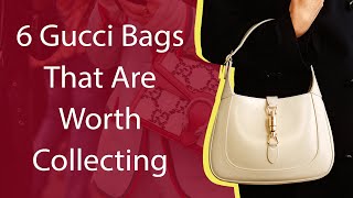 6 Gucci Bags That Are Worth Collecting [upl. by Nalor]