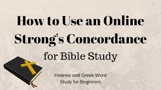 How to Use an Online Strongs Concordance for Bible Study [upl. by Llerrat]