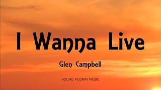 Glen Campbell  I Wanna Live Lyrics [upl. by Bruno968]