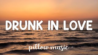 Drunk In Love  Beyonce Feat Jay Z Lyrics 🎵 [upl. by Salli]