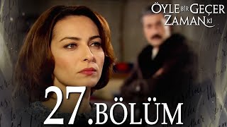 Öyle Bir Geçer Zaman Ki 27 Bölüm  Full Bölüm [upl. by Myra]